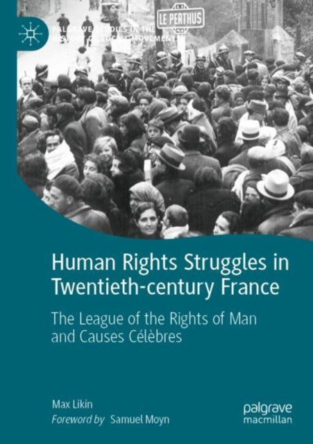 Human Rights Struggles in Twentieth-century France: The League of the Rights of Man and Causes Celebres