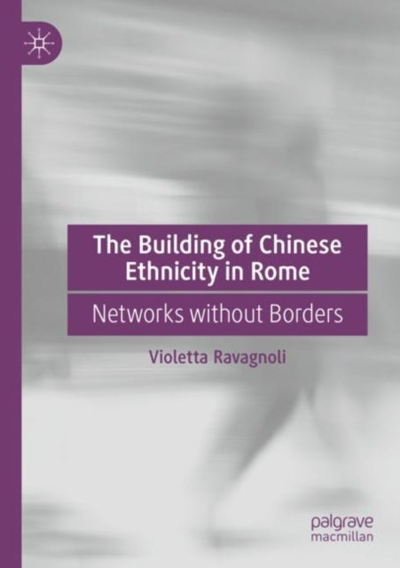 The Building of Chinese Ethnicity in Rome: Networks without Borders