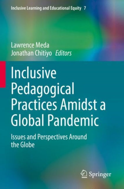 Inclusive Pedagogical Practices Amidst a Global Pandemic: Issues and Perspectives Around the Globe