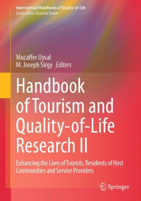 Handbook of Tourism and Quality-of-Life Research II: Enhancing the Lives of Tourists, Residents of Host Communities and Service Providers