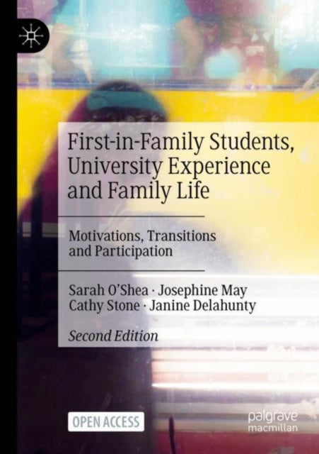 First-in-Family Students, University Experience and Family Life: Motivations, Transitions and Participation