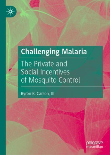 Challenging Malaria: The Private and Social Incentives of Mosquito Control
