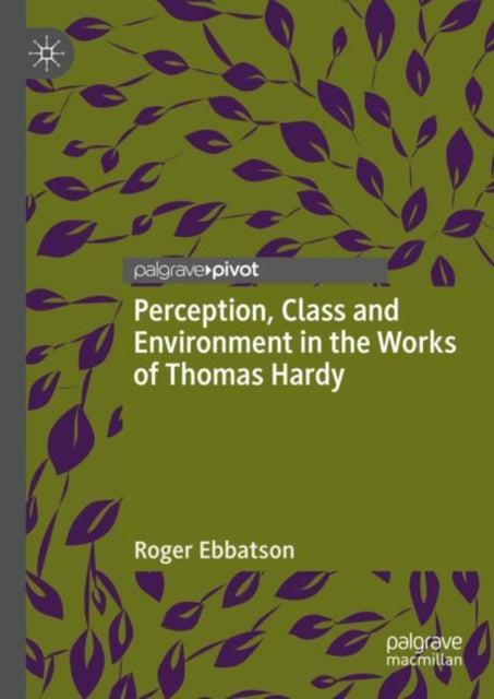 Perception, Class and Environment in the Works of Thomas Hardy