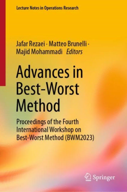 Advances in Best-Worst Method: Proceedings of the Fourth International Workshop on Best-Worst Method (BWM2023)