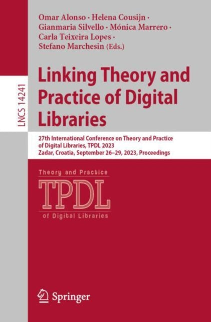 Linking Theory and Practice of Digital Libraries: 27th International Conference on Theory and Practice of Digital Libraries, TPDL 2023, Zadar, Croatia, September 26–29, 2023, Proceedings