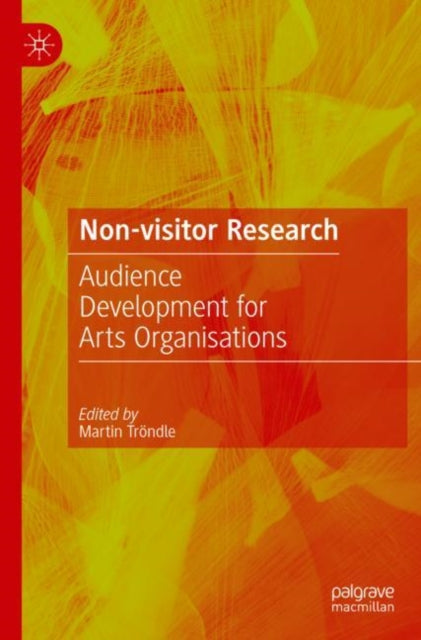 Non-Visitor Research: Audience Development for Arts Organisations