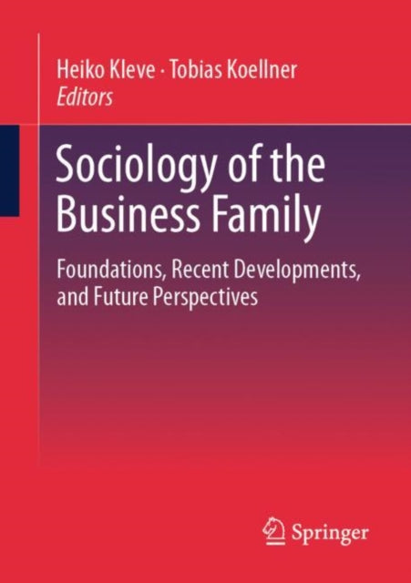 Sociology of the Business Family: Foundations, Recent Developments, and Future Perspectives