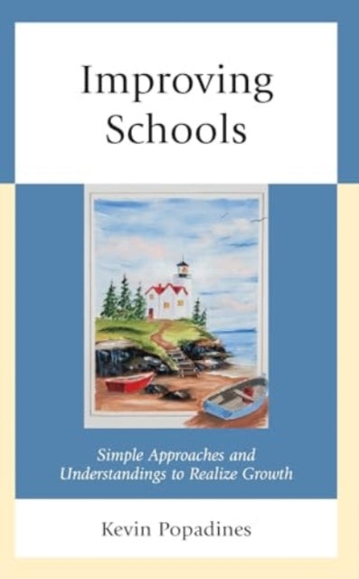 Improving Schools: Simple Approaches and Understandings to Realize Growth