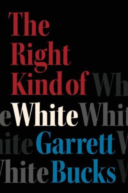 The Right Kind of White: A Memoir