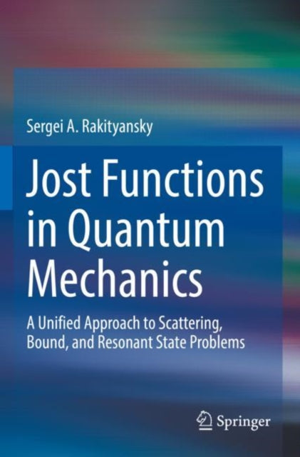 Jost Functions in Quantum Mechanics: A Unified Approach to Scattering, Bound, and Resonant State Problems