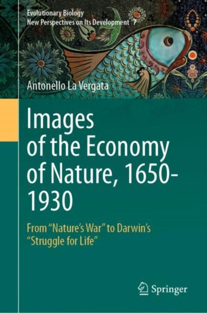 Images of the Economy of Nature, 1650-1930: From "Nature’s War" to Darwin’s "Struggle for Life"