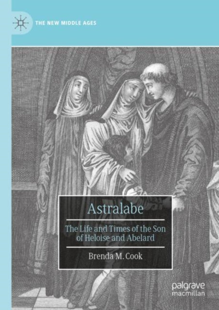 Astralabe: The Life and Times of the Son of Heloise and Abelard