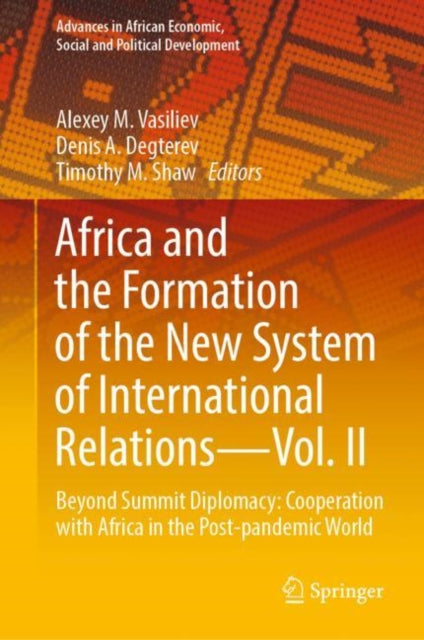 Africa and the Formation of the New System of International Relations—Vol. II: Beyond Summit Diplomacy: Cooperation with Africa in the Post-pandemic World