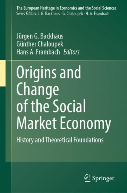 Origins and Change of the Social Market Economy: History and Theoretical Foundations
