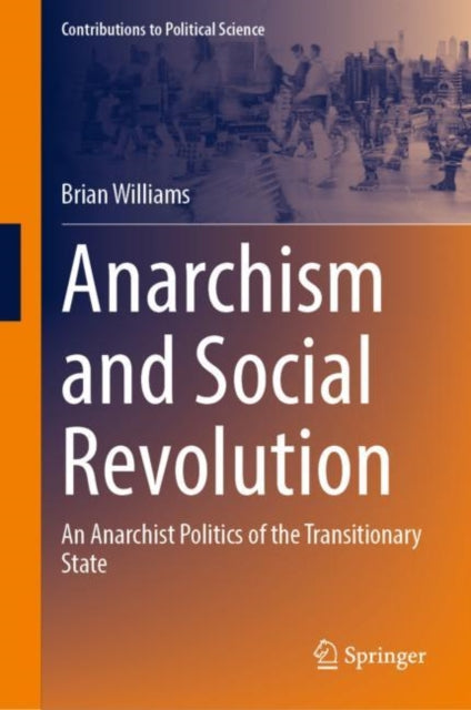 Anarchism and Social Revolution: An Anarchist Politics of the Transitionary State