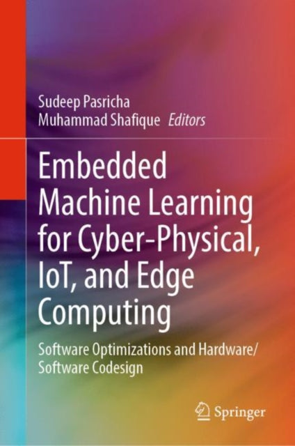 Embedded Machine Learning for Cyber-Physical, IoT, and Edge Computing: Software Optimizations and Hardware/Software Codesign