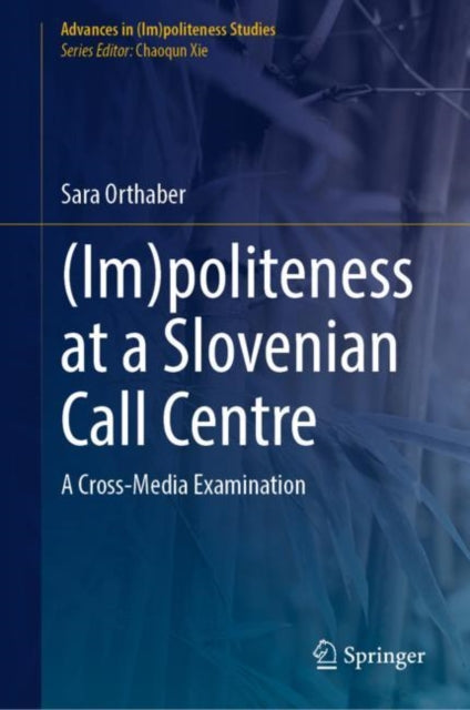 (Im)politeness at a Slovenian Call Centre: A Cross-Media Examination