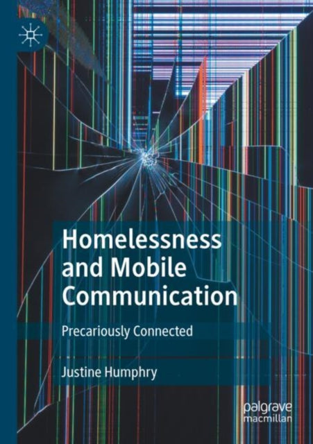 Homelessness and Mobile Communication: Precariously Connected