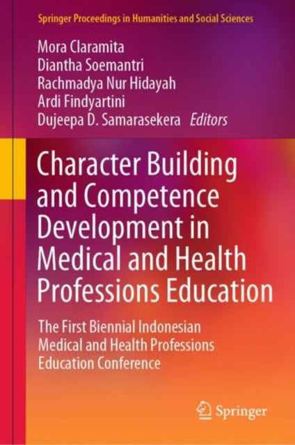 Character Building and Competence Development in Medical and Health Professions Education: The First Biennial Indonesian Medical and Health Professions Education Conference