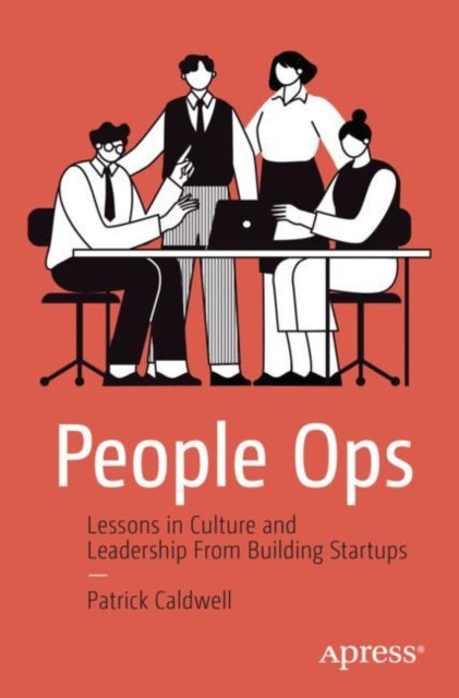 People Ops: Lessons in Culture and Leadership From Building Startups