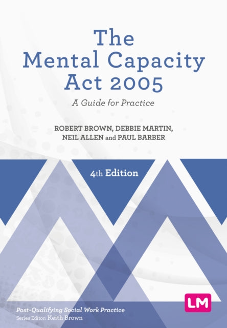 The Mental Capacity Act 2005: A Guide for Practice