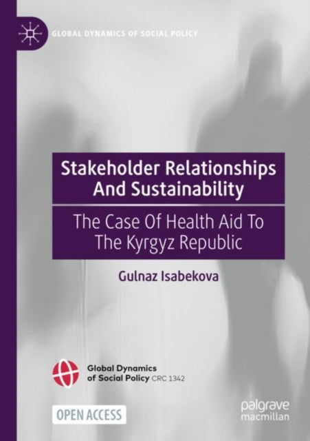 Stakeholder Relationships And Sustainability: The Case Of Health Aid To The Kyrgyz Republic