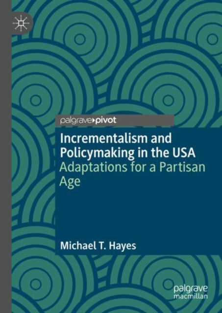 Incrementalism and Policymaking in the USA: Adaptations for a Partisan Age