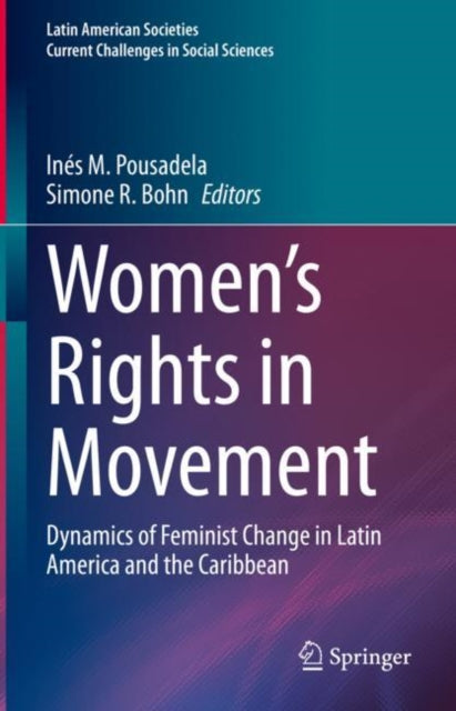 Women’s Rights in Movement: Dynamics of Feminist Change in Latin America and the Caribbean