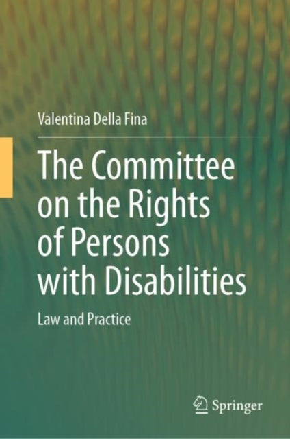 The Committee on the Rights of Persons with Disabilities: Law and Practice
