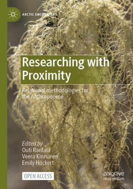 Researching with Proximity: Relational methodologies for the Anthropocene