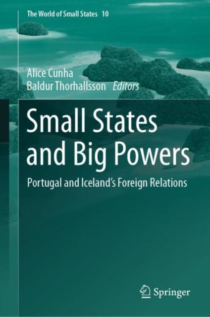 Small States and Big Powers: Portugal and Iceland’s Foreign Relations
