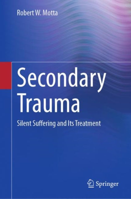 Secondary Trauma: Silent Suffering and Its Treatment