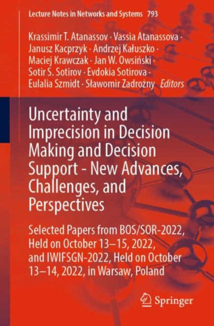 Uncertainty and Imprecision in Decision Making and Decision Support - New Advances, Challenges, and Perspectives: Selected Papers from BOS/SOR-2022, Held on October 13-15, 2022, and IWIFSGN-2022, Held on October 13-14, 2022, in Warsaw, Poland