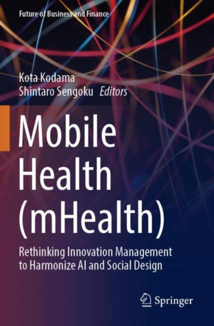 Mobile Health (mHealth): Rethinking Innovation Management to Harmonize AI and Social Design
