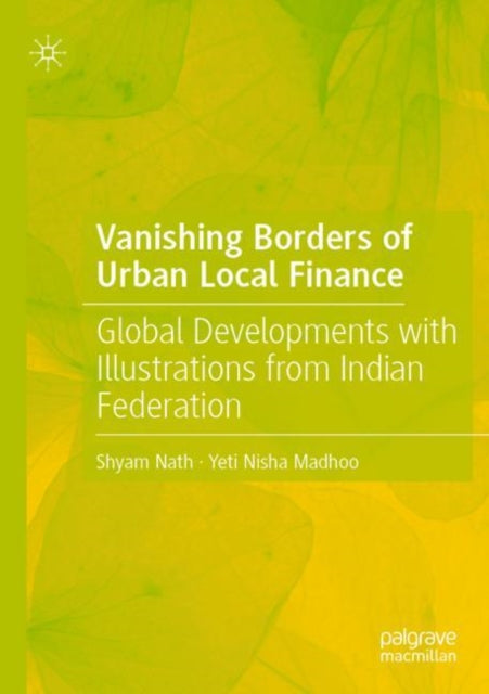 Vanishing Borders of Urban Local Finance: Global Developments with Illustrations from Indian Federation