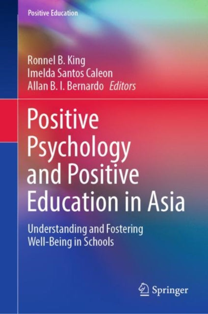 Positive Psychology and Positive Education in Asia: Understanding and Fostering Well-Being in Schools