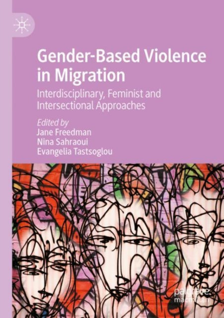 Gender-Based Violence in Migration: Interdisciplinary, Feminist and Intersectional Approaches