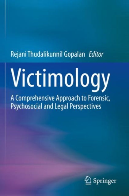 Victimology: A Comprehensive Approach to Forensic, Psychosocial and Legal Perspectives