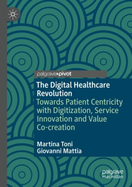 The Digital Healthcare Revolution: Towards Patient Centricity with Digitization, Service Innovation and Value Co-creation