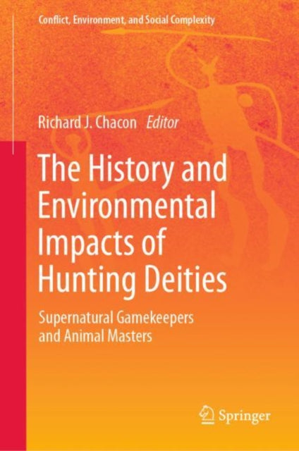 The History and Environmental Impacts of Hunting Deities: Supernatural Gamekeepers and Animal Masters