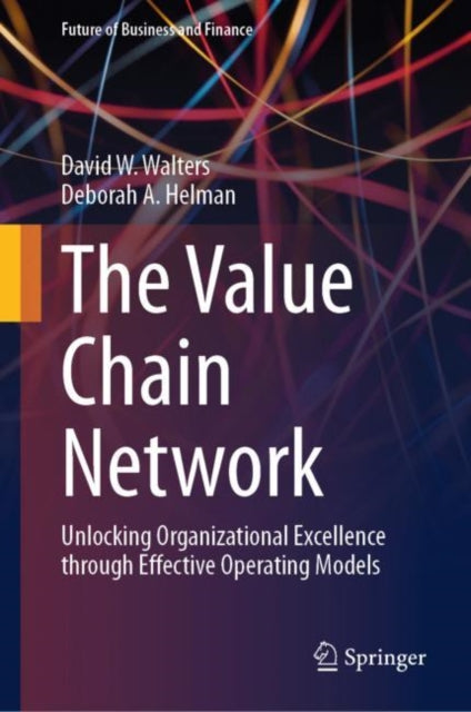 The Value Chain Network: Unlocking Organizational Excellence through Effective Operating Models
