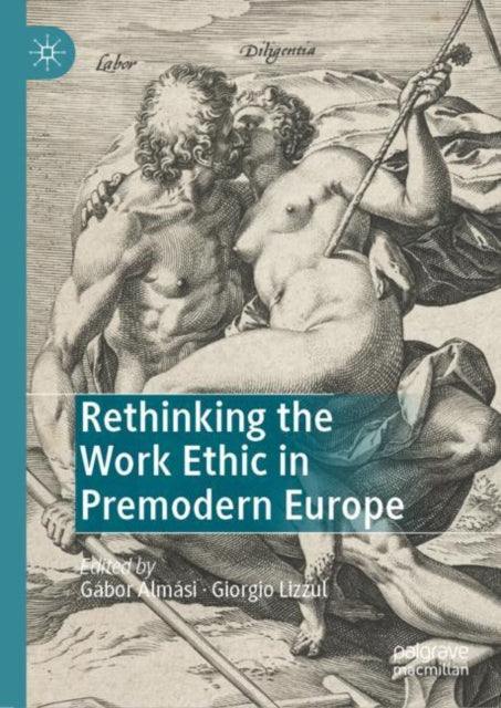 Rethinking the Work Ethic in Premodern Europe