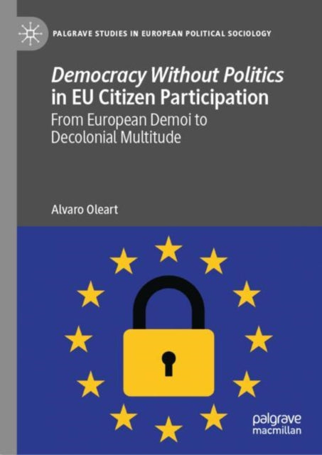 Democracy Without Politics in EU Citizen Participation: From European Demoi to Decolonial Multitude