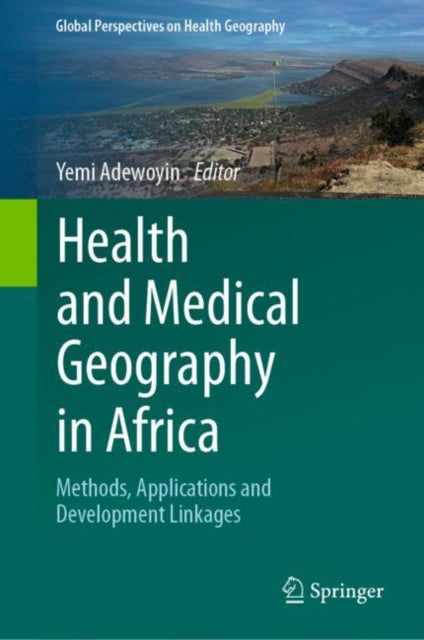 Health and Medical Geography in Africa: Methods, Applications and Development Linkages