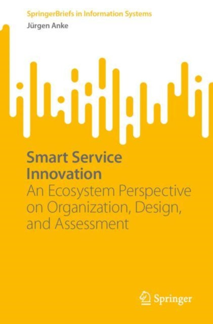 Smart Service Innovation: An Ecosystem Perspective on Organization, Design, and Assessment