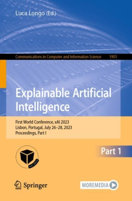 Explainable Artificial Intelligence: First World Conference, xAI 2023, Lisbon, Portugal, July 26–28, 2023, Proceedings, Part I