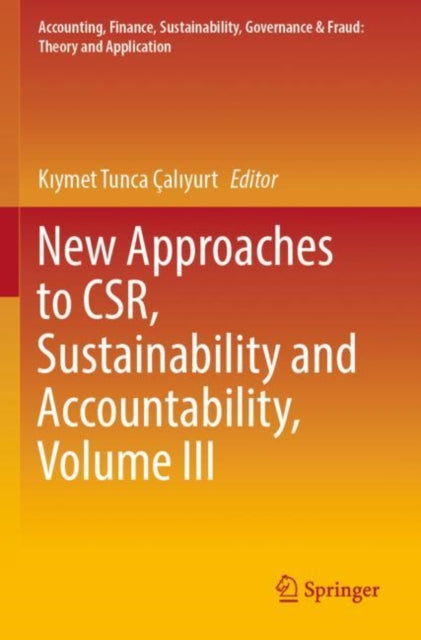 New Approaches to CSR, Sustainability and Accountability, Volume III