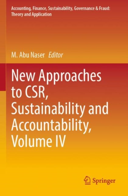 New Approaches to CSR, Sustainability and Accountability, Volume IV