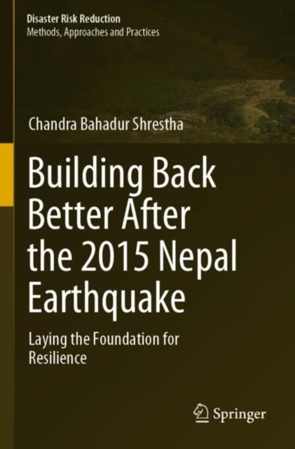 Building Back Better After the 2015 Nepal Earthquake: Laying the Foundation for Resilience