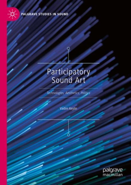 Participatory Sound Art: Technologies, Aesthetics, Politics